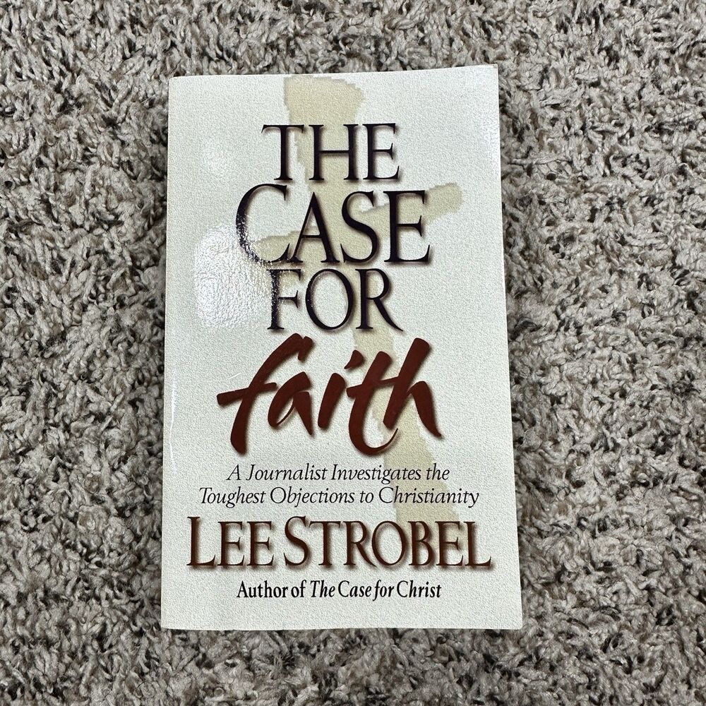 The Case For Faith: A Journalist Investigates The Toughest Objections to Christ